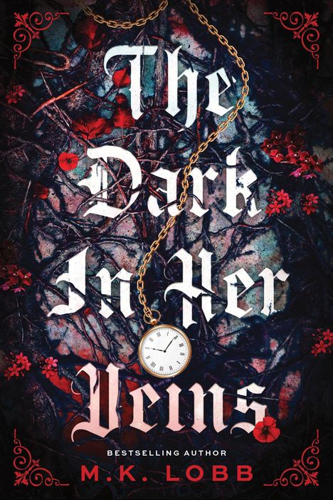 "The Dark In Her Veins" in gotischer Schrift, darunter "Bestselling Author M.K. Lobb". Ein Taschenuhr liegt auf düsteren Zweigen.