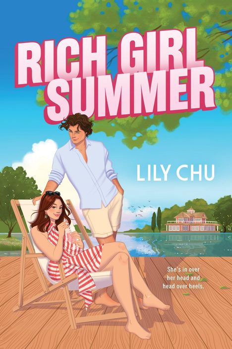 Titel: Rich Girl Summer. Autor: Lily Chu. Text: She's in over her head and head over heels. Illustration: Frau im Liegestuhl, Mann daneben, See im Hintergrund.