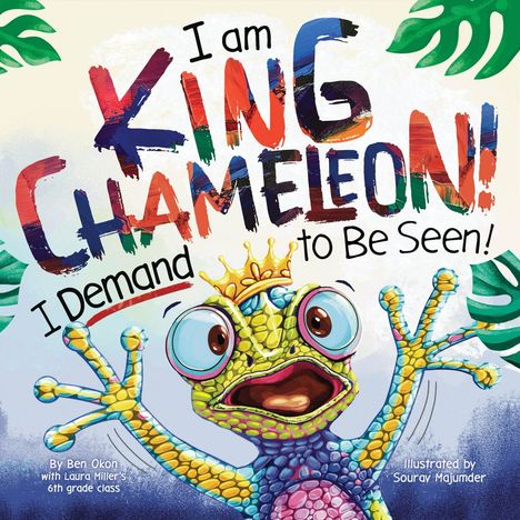 "I am KING CHAMELEON! I Demand to Be Seen!" Ein bunter Chamäleon mit Krone und großen Augen schaut hervor.