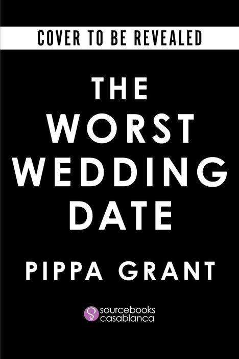 „Cover to be Revealed; The Worst Wedding Date; Pippa Grant“. Schwarzer Hintergrund, weißer Text. Unten ist ein Logo.
