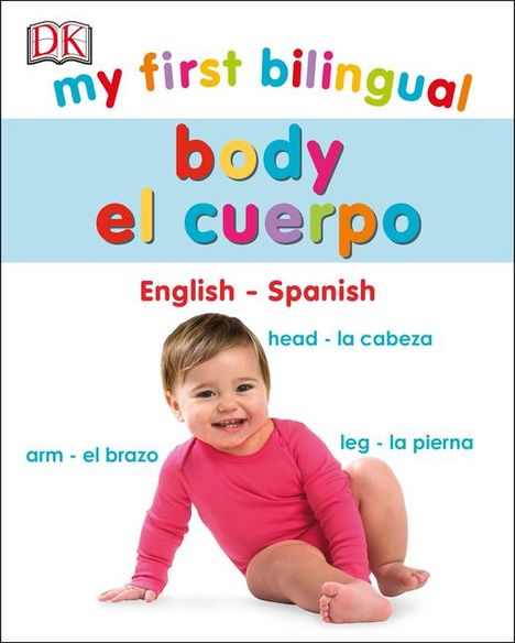 "My first bilingual body el cuerpo, English - Spanish, head - la cabeza, arm - el brazo, leg - la pierna." Ein Baby lächelt.