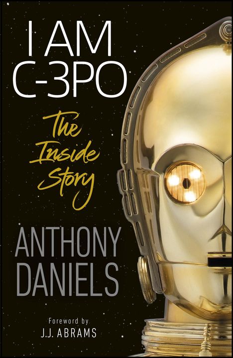 Anthony Daniels: I Am C-3po - The Inside Story, Buch