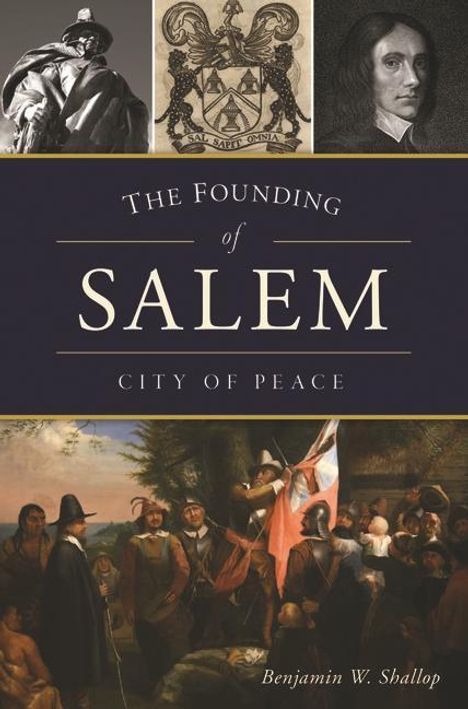 Benjamin W. Shallop: The Founding of Salem: City of Peace, Buch