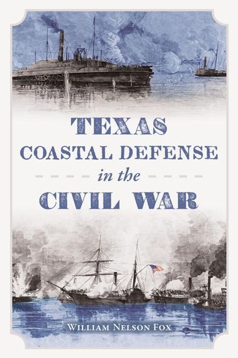 William Nelson Fox: Texas Coastal Defense in the Civil War, Buch