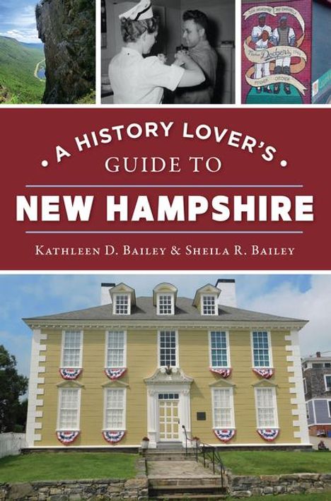 Kathleen D Bailey: A History Lover's Guide to New Hampshire, Buch