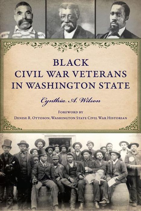 Cynthia A Wilson: Black Civil War Veterans in Washington State, Buch