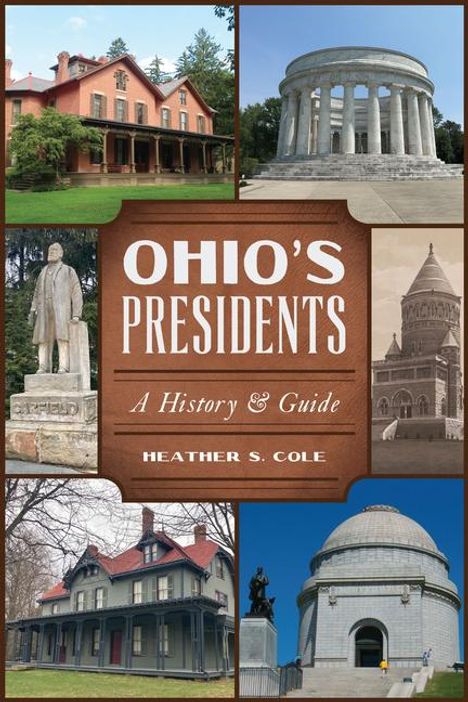 Heather S Cole: Ohio's Presidents, Buch