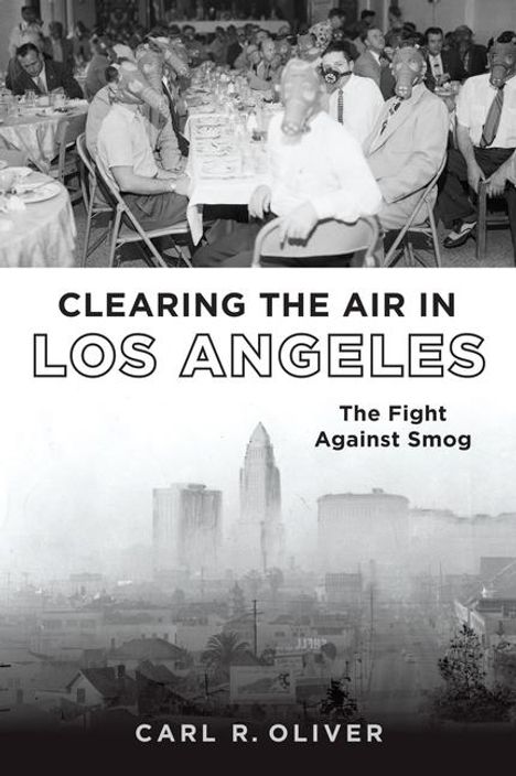 Carl R Oliver: Clearing the Air in Los Angeles, Buch