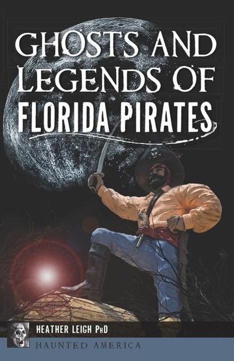 Heather Leigh: Ghosts and Legends of Florida Pirates, Buch