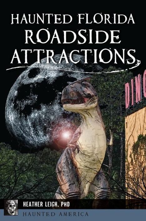 Heather Leigh: Haunted Florida Roadside Attractions, Buch