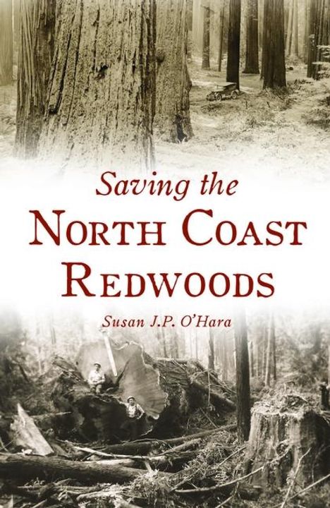 Susan J P O'Hara: Saving the North Coast Redwoods, Buch