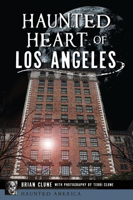 Brian Clune: Clune, B: Haunted Heart of Los Angeles, Buch