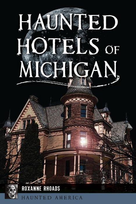 Roxanne Rhoads: Haunted Hotels of Michigan, Buch