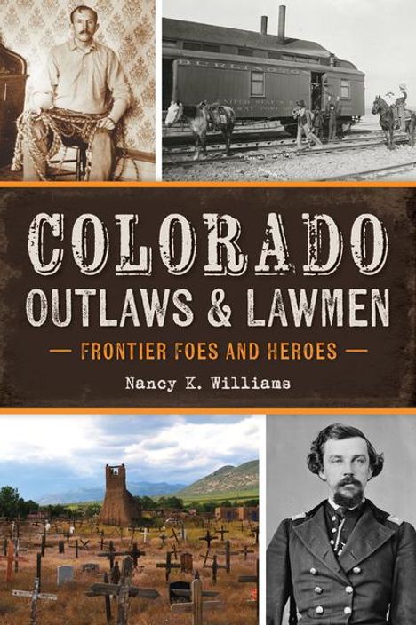 Nancy K Williams: Colorado Outlaws &amp; Lawmen, Buch