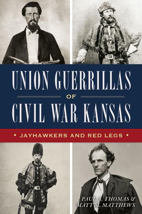 Paul A Thomas: Union Guerrillas of Civil War Kansas, Buch