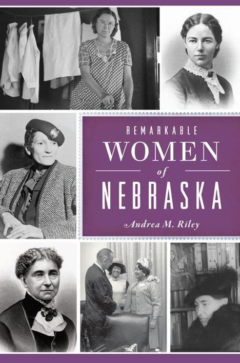 Andrea M Riley: Remarkable Women of Nebraska, Buch