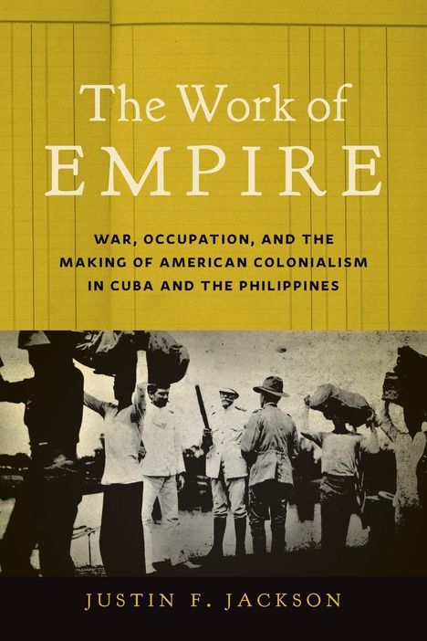 Justin F. Jackson: The Work of Empire, Buch