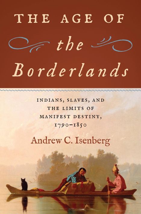Andrew C Isenberg: The Age of the Borderlands, Buch