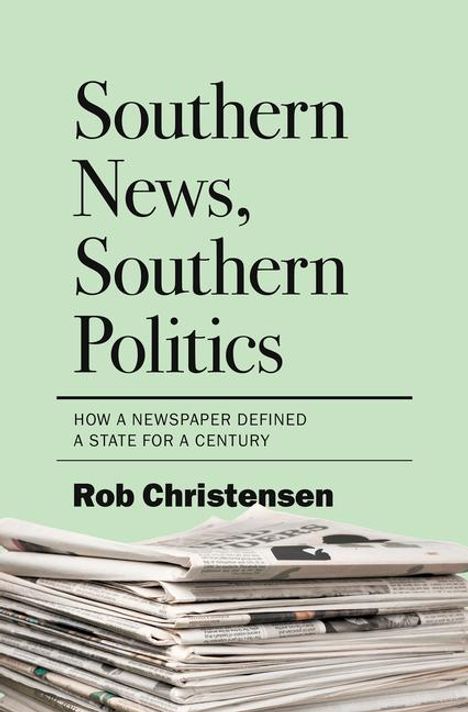 Rob Christensen: Southern News, Southern Politics, Buch