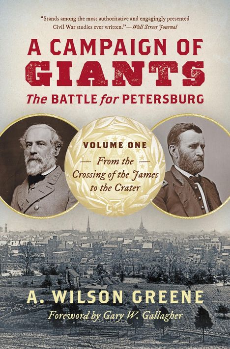 A Wilson Greene: A Campaign of Giants: The Battle for Petersburg, Volume One, Buch