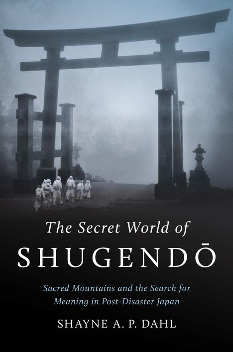 Shayne A P Dahl: The Secret World of Shugendō, Buch