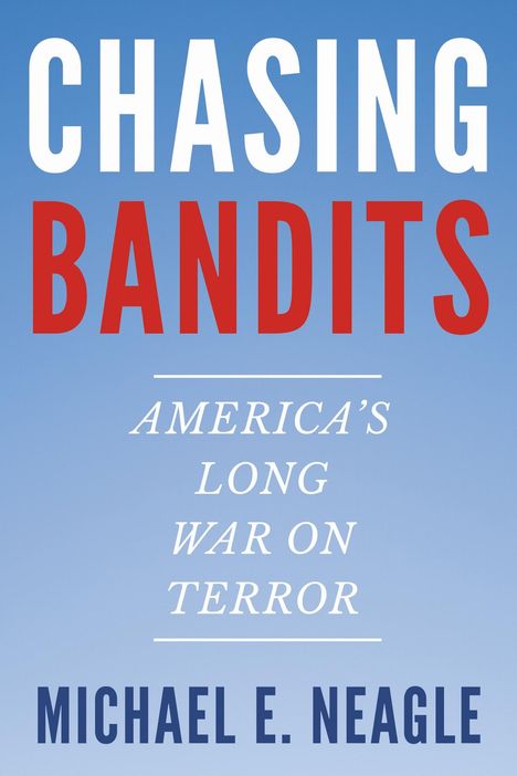 Michael E Neagle: Chasing Bandits, Buch