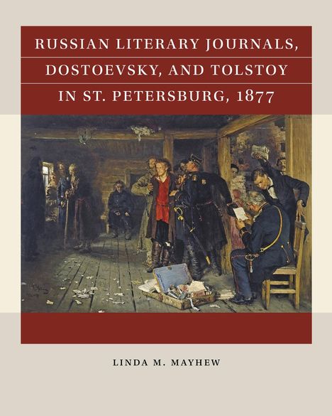Linda M Mayhew: Russian Literary Journals, Dostoevsky, and Tolstoy in St. Petersburg, 1877, Buch