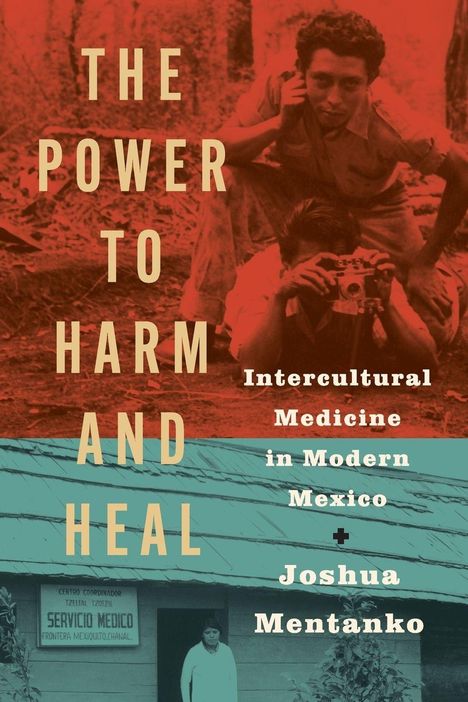 "The Power to Harm and Heal. Intercultural Medicine in Modern Mexico. Joshua Mentanko." Zwei Männer im Wald, einer fotografiert.