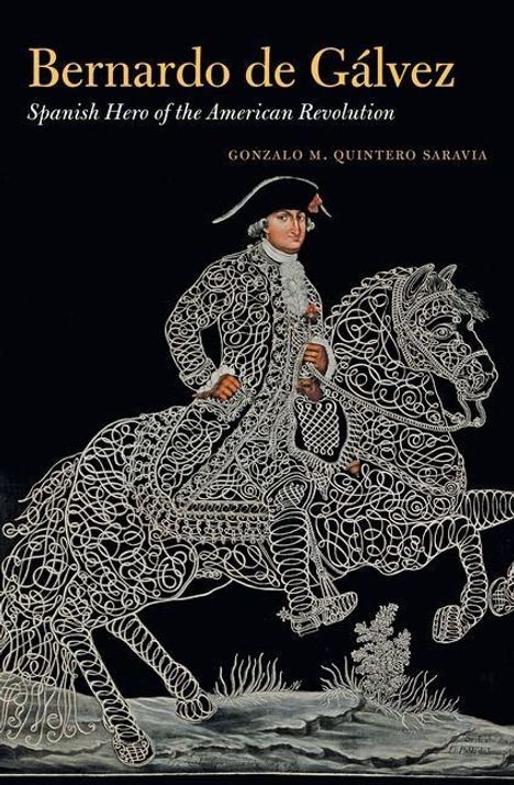 Gonzalo M Quintero Saravia: Bernardo de Gálvez, Buch