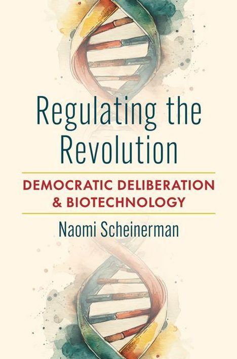 „Regulating the Revolution: Democratic Deliberation & Biotechnology“ von Naomi Scheineman. Illustration einer DNA-Helix.