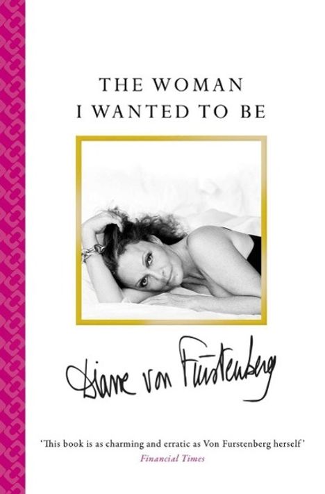 Diane von Fürstenberg: The Woman I Wanted to Be, Buch