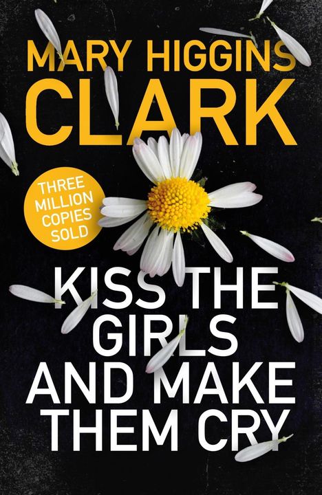 Mary Higgins Clark: Clark, M: Kiss the Girls and Make Them Cry, Buch