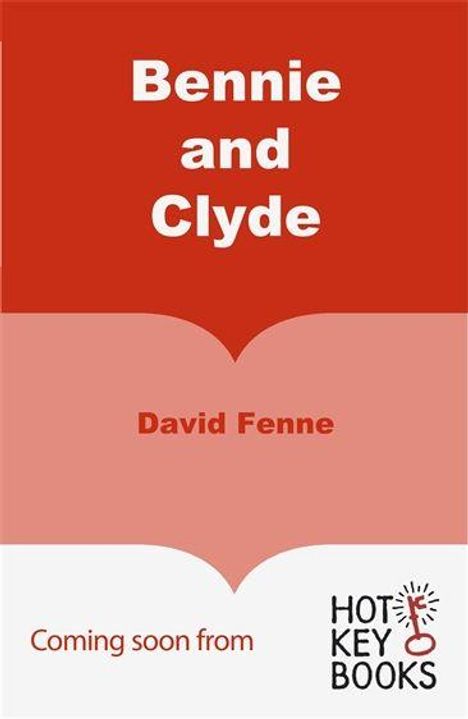 "Bennie and Clyde," "David Fenne," "Coming soon from," "HOT KEY BOOKS" Logo unten rechts.