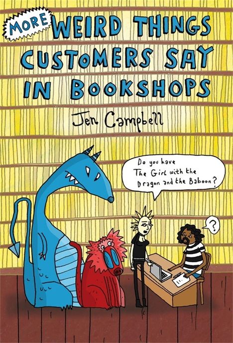 Jen Campbell: More Weird Things Customers Say in Bookshops, Buch