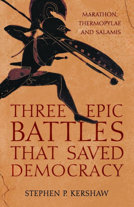 Stephen P. Kershaw: Three Epic Battles that Saved Democracy, Buch