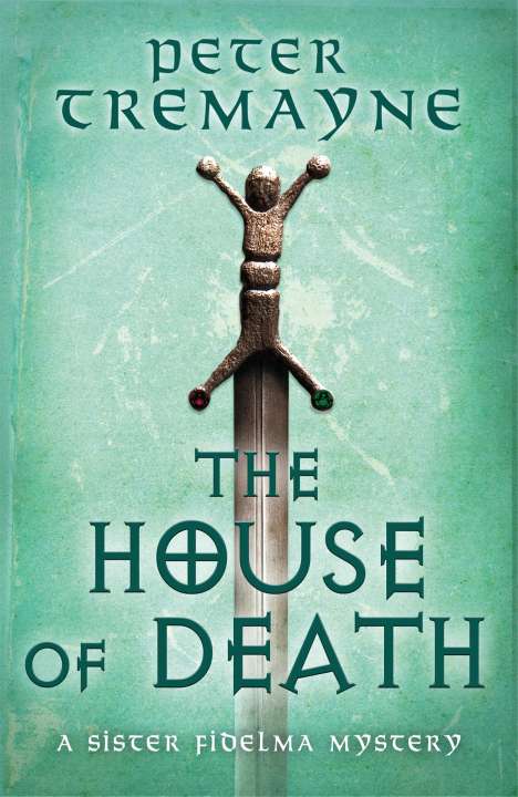 Peter Tremayne: The House of Death (Sister Fidelma Mysteries Book 32), Buch