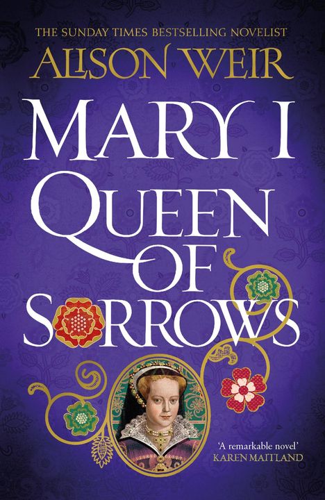 Alison Weir: Mary I: Queen of Sorrows, Buch