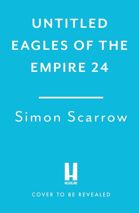 Simon Scarrow: Untitled Eagles of the Empire 24, Buch