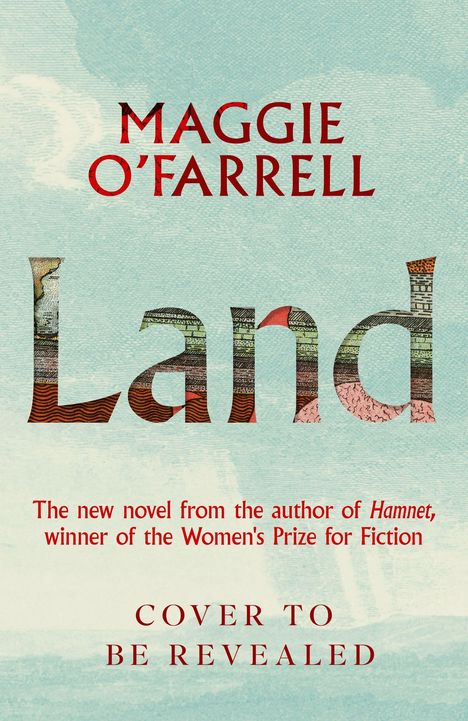 Text: "Cover to be revealed", "Maggie O'Farrell", "Land". Hintergrund: Hellblau, Wolken.