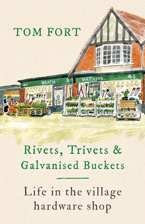 Tom Fort: Rivets, Trivets and Galvanised Buckets, Buch