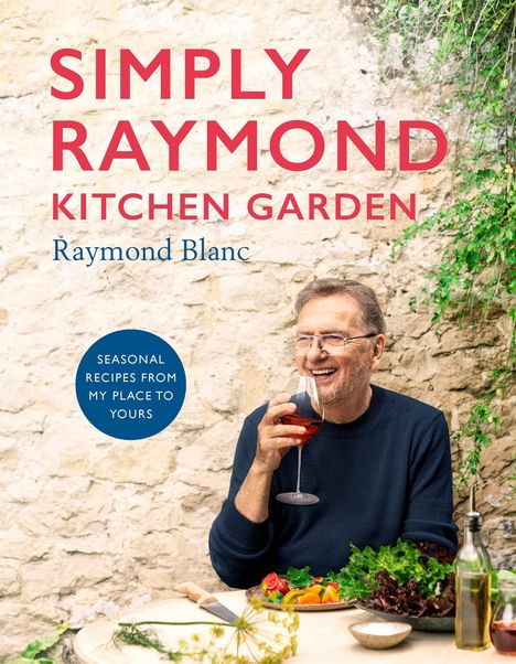 Raymond Blanc: Simply Raymond Kitchen Garden, Buch