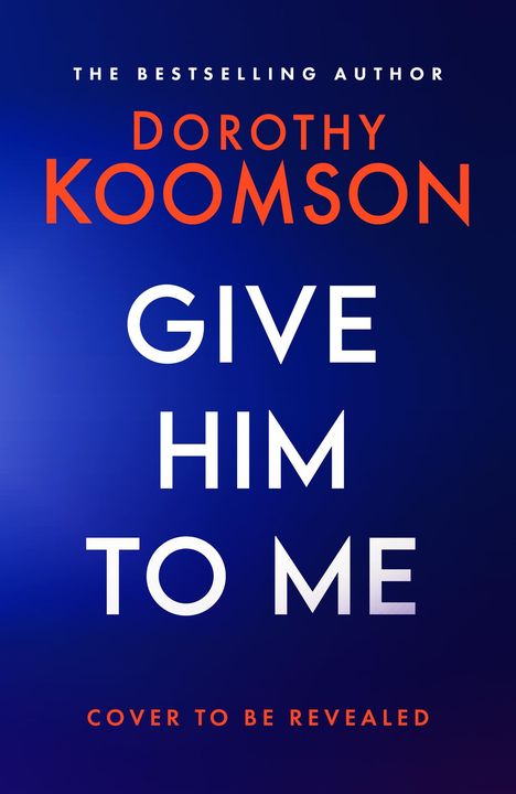 Dorothy Koomson: Give Him to Me, Buch