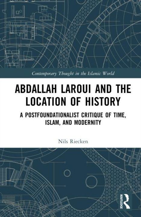 Das Buchcover zeigt: "Abdallah Laroui and the Location of History" von Nils Riecken, mit technischen Zeichnungen im Hintergrund.