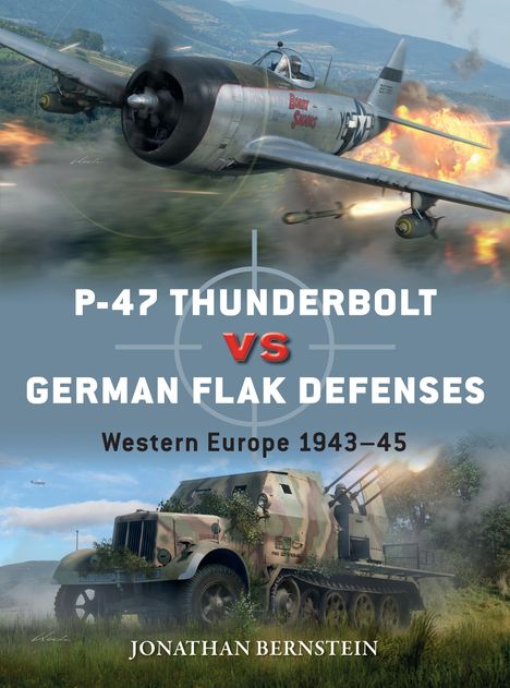 Jonathan Bernstein: P-47 Thunderbolt Vs German Flak Defenses, Buch