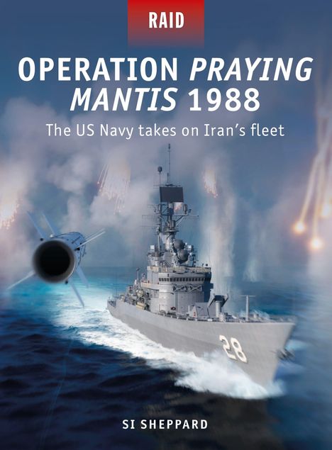 "Operation Praying Mantis 1988: The US Navy takes on Iran’s fleet." Ein Kriegsschiff, Raketen und Explosionen im Meer.