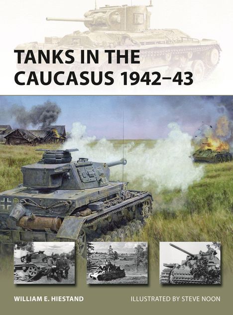 "Tanks in the Caucasus 1942-43" in großer Schrift. Panzerillustration im Hintergrund, Szenen und Fotos aus dem Krieg unten.