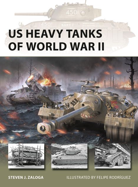 "US Heavy Tanks of World War II" von Steven J. Zaloga, illustriert von Felipe Rodríguez. Zeigt Panzer in einer Schlachtszene.