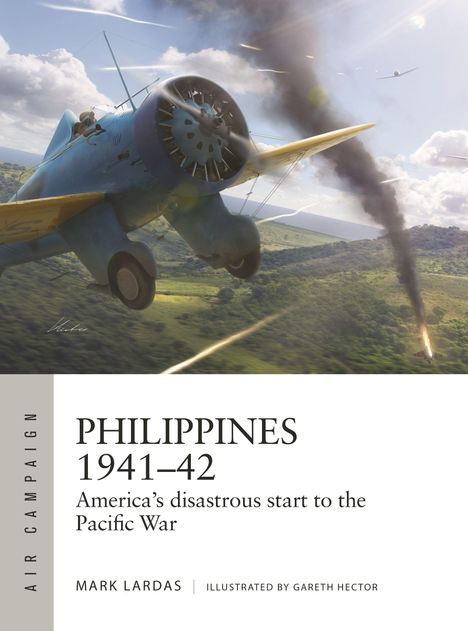 "Philippines 1941-42, America's disastrous start to the Pacific War. Mark Lardas. Illustration: Ein Flugzeugkampf über Landschaft."