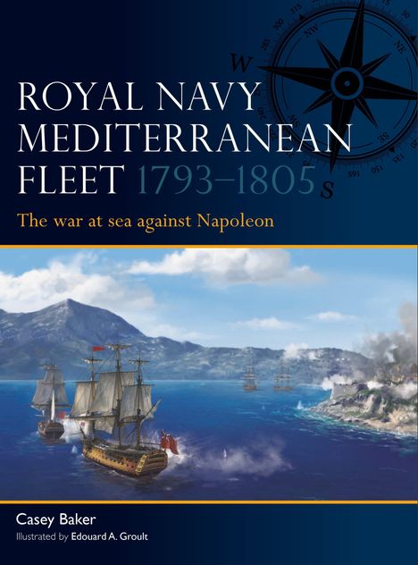 "ROYAL NAVY MEDITERRANEAN FLEET 1793-1805. The war at sea against Napoleon." Illustration: Segelschiffe im Meer vor Küste.