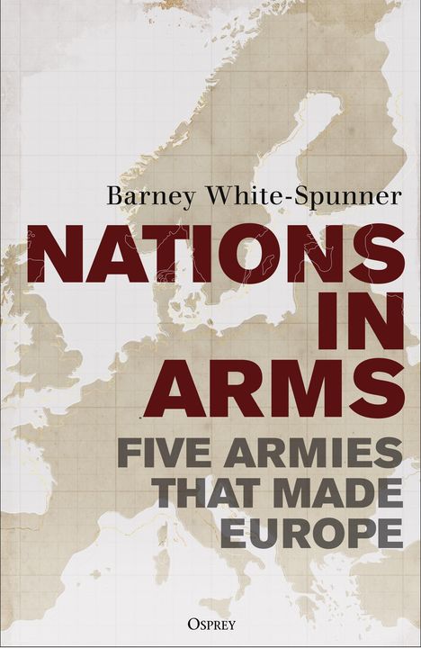 Barney White-Spunner: Nations in Arms, Buch